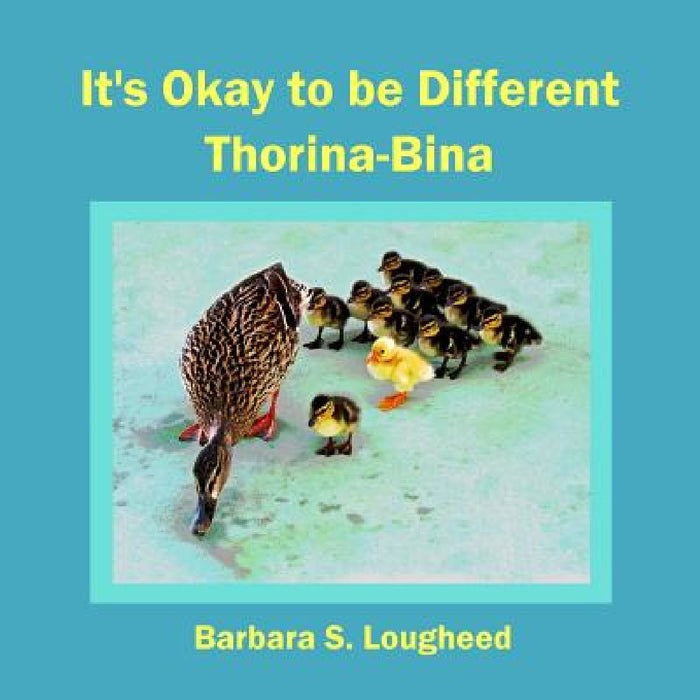 It's Okay to be Different Thorina-Bina by Barbara S. Lougheed, Martin J. Lougheed