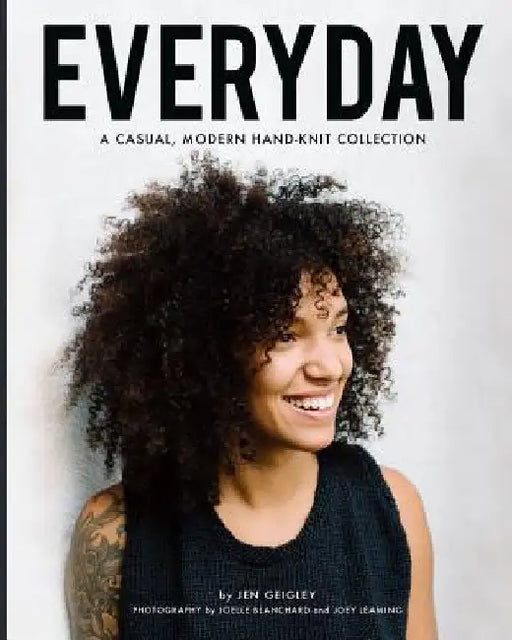 Everyday: A casual, modern hand-knit collection by Joelle Blanchard