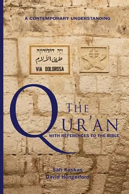 Qur'an - With References to the Bible: A Contemporary Understanding by Safi Kaskas