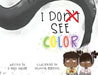 I Don't See Color by Taylor, G. Todd
