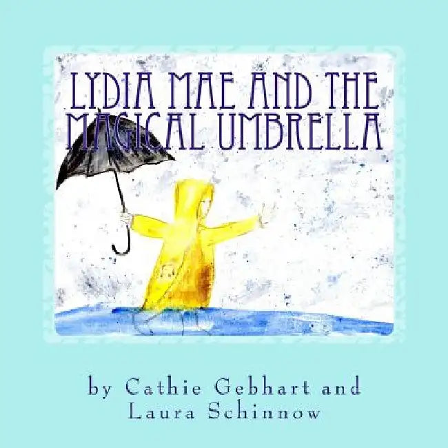 Lydia Mae and the Magical Umbrella by Laura Schinnow