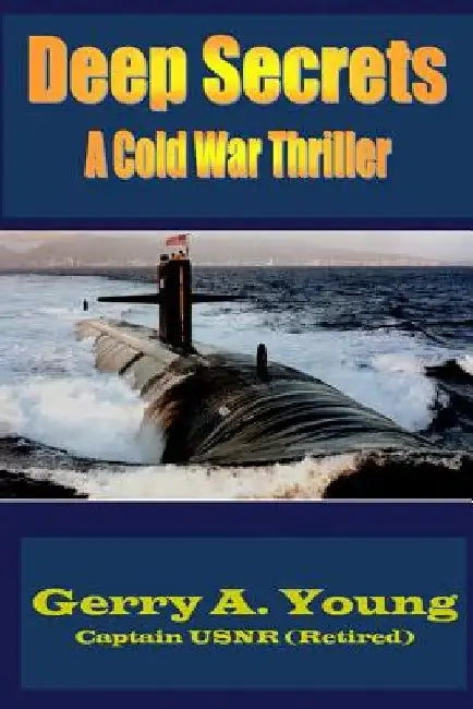 Deep Secrets: A Cold War Thriller by Gerry a. Young
