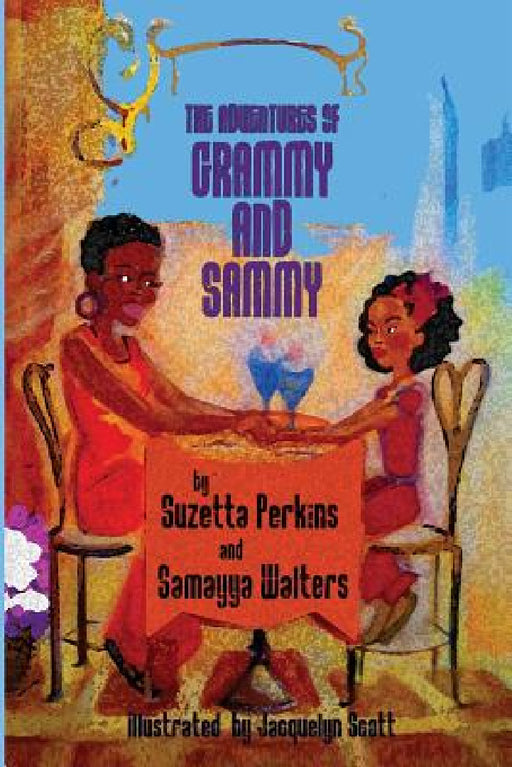 The Adventures of Grammy and Sammy by Samayya Walters, Suzetta Perkiins, Jacquelyn Scott