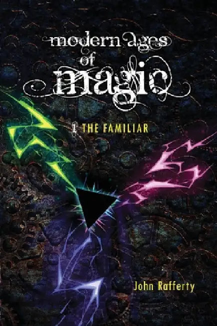 Modern Ages of Magic: The Familiar by John Rafferty
