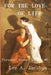 For the Love of Life: Personal Essays at Age 90 by Lee a. Jacobus
