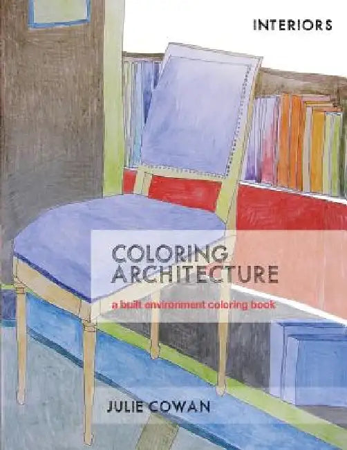 Coloring Architecture: a built environment coloring book by Julie Cowan