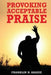 Provoking Acceptable Praise: Praise by Franklin N. Abazie