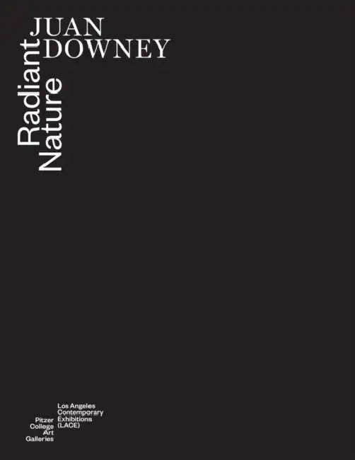 Juan Downey: Radiant Nature by Juan Downey, Robert Crouch, Ciara Ennis