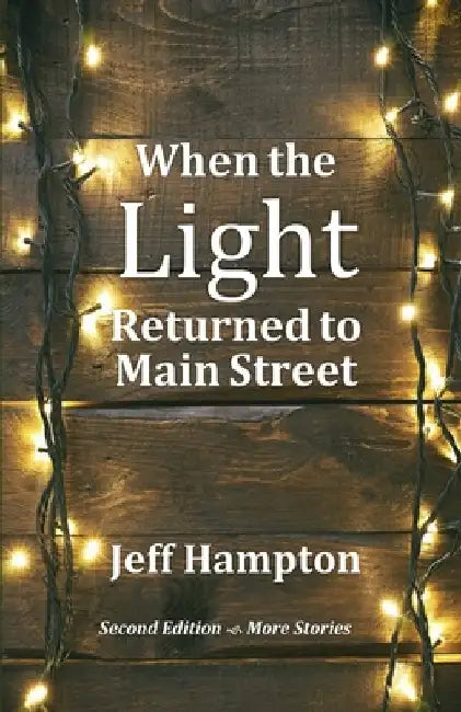 When the Light Returned to Main Street: A Collection of Stories to Celebrate the Season by Jeff Hampton