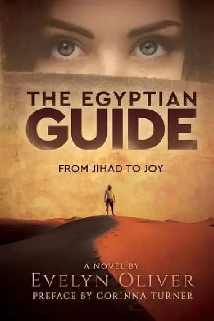 The Egyptian Guide: From Jihad to Joy by Evelyn Oliver
