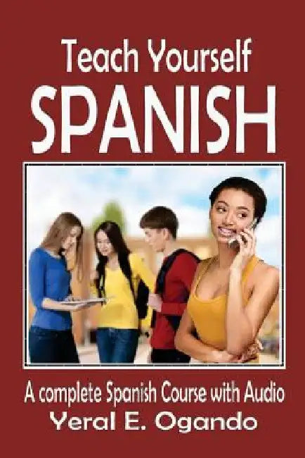 Teach Yourself Spanish: A complete Spanish course with Audio by Yeral E. Ogando