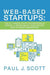 Web-Based Startups: The 21 Things Every Entrepreneur Needs to Know About Web Design and Internet Marketing by Paul J. Scott