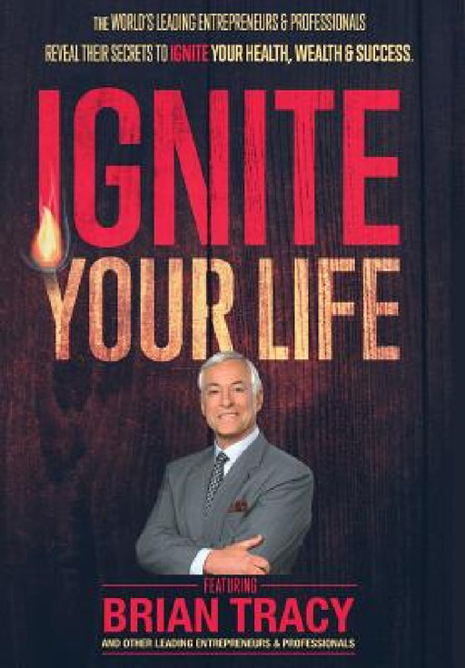 Ignite Your Life by Nick Nanton, Jw Dicks, Brian Tracy