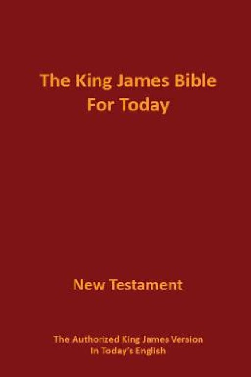 The King James Bible for Today New Testament: The Authorized King James Version in Today's English by James Glen Cox