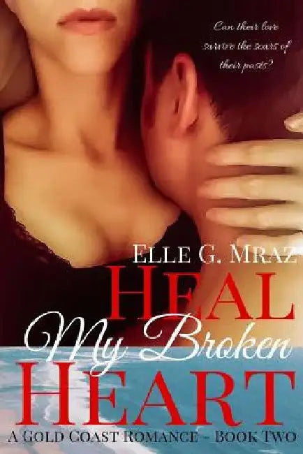 Heal My Broken Heart by Elle G. Mraz