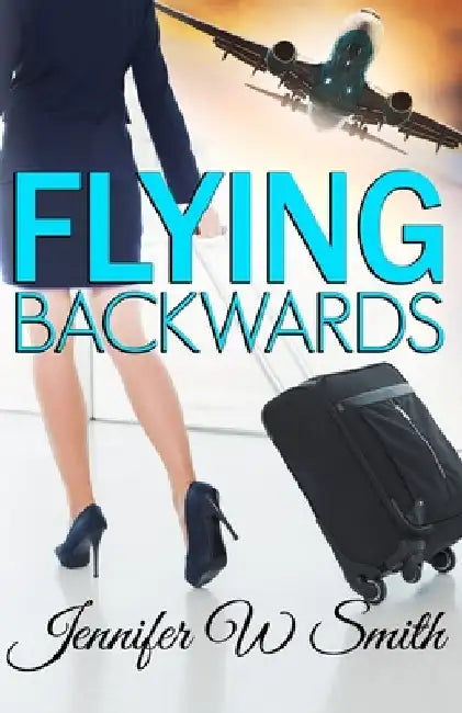 Flying Backwards by Jennifer W. Smith