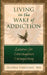 Living in the Wake of Addiction: Lessons for Courageous Caregiving by Ma Gloria Englund