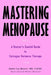 Mastering Menopause - A Doctor's Candid Guide to Estrogen Hormone Therapy by Emine Cay Masters