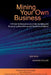 Mining Your Own Business: A Primer for Executives on Understanding and Employing Data Mining and Predictive Analytics by Jeff Deal