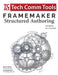 FrameMaker Structured Authoring Workbook (2017 Edition): Updated for FrameMaker 2017 Release, Second Edition by Matt R. Sullivan, Ken Weatherford