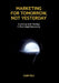 Marketing for Tomorrow, Not Yesterday by Zain Raj