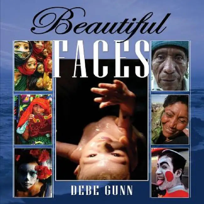 Beautiful Faces by Debe Gunn