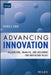 Advancing Innovation: Galvanizing, Enabling, and Measuring for Innovation Value! by Patrick J. Stroh