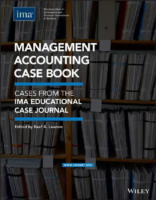 Management Accounting Case Book: Cases from the Ima Educational Case Journal by Raef A. Lawson