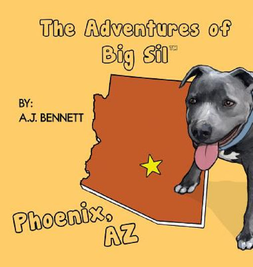 The Adventures of Big Sil Phoenix: Children's Book by A. J. Bennett, Drew Lewis, Patrick Driscoll