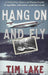 Hang on and Fly: A Post-War Story of Plane Crash Tragedies, Heroism, and Survival by Tim Lake