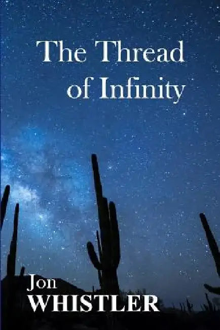 The Thread of Infinity by Jon Whistler