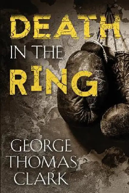 Death in the Ring by George Thomas Clark