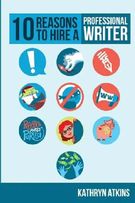 10 Reasons to Hire a Professional WRITER by Katie Phillips