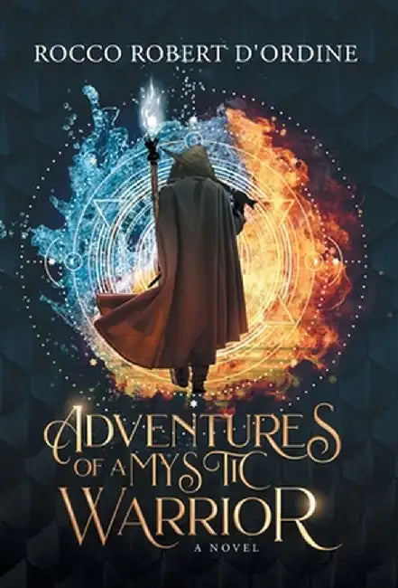 Adventures of a Mystic Warrior by Rocco Robert D'Ordine