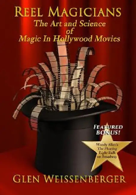 Reel Magicians: The Art and Science of Magic in Hollywood Movies by Glen Weissenberger