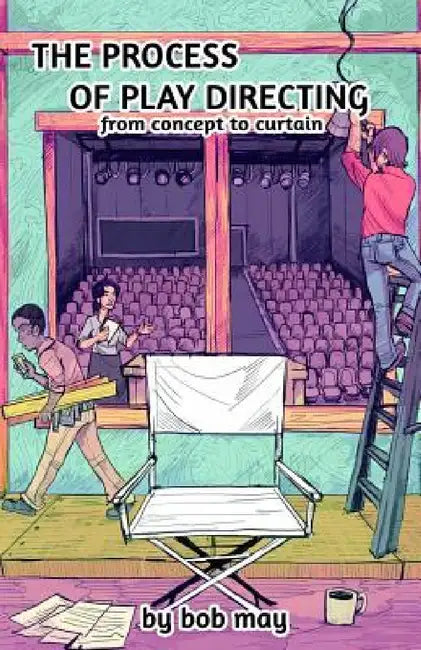 The Process of Play Directing: From Concept to Curtain by Bob May, D. A. Sarac, Gustav Carlson