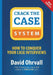 Crack the Case System: How to Conquer Your Case Interviews by David Ohrvall
