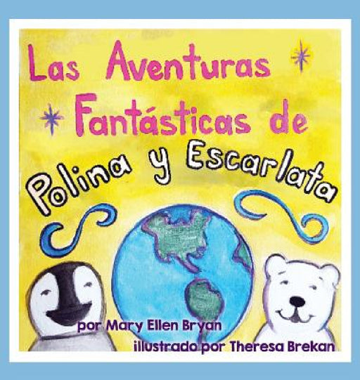 Las Aventuras Fantasticas de Polina y Escarlata by Mary Ellen Bryan, Theresa Brekan