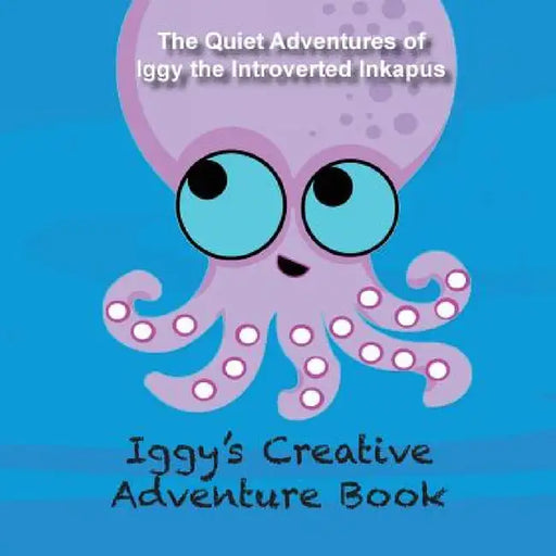 Iggy's Creative Adventure Book by Kristen Maxwell, Kevin Sabino