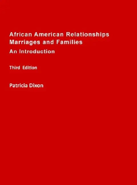 African American Relationships, Marriages, and Families-An Introduction: For Courses, Couples Therapy, and Self-Help by Patricia Dixon
