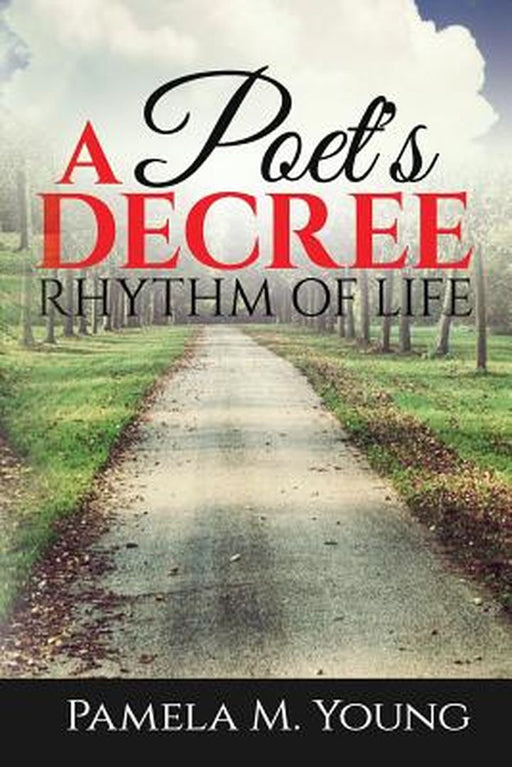 A Poet's Decree: Rhythm of Life by Pamela M. Young