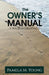 The Owner's Manual: A Walk in Greatness by Pamela Young