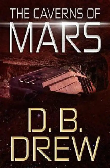 The Caverns of Mars by D. B. Drew