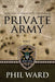 Private Army by Phil Ward