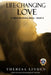 Life-Changing Love: A Novel about Dating, Courtship, Family, and Faith. by Theresa A. Linden