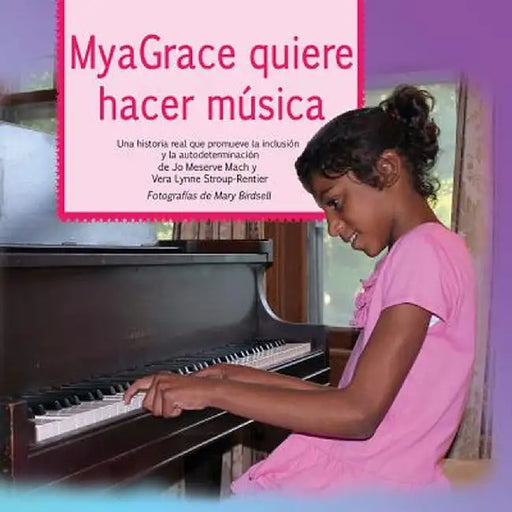 Myagrace Quiere Hacer Musica: Una Historia Real Que Promueve La Inclusion y La Autodeterminacion by Jo Meserve Mach