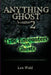 Anything Ghost Volume Two: True Encounters with Ghosts by Lex Wahl