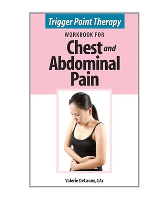Trigger Point Therapy Workbook for Chest and Abdominal Pain by Valerie Delaune