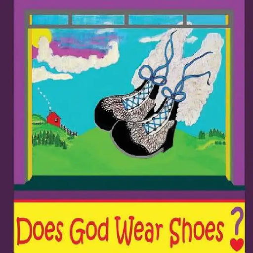 Does God Wear Shoes? by Cathy White