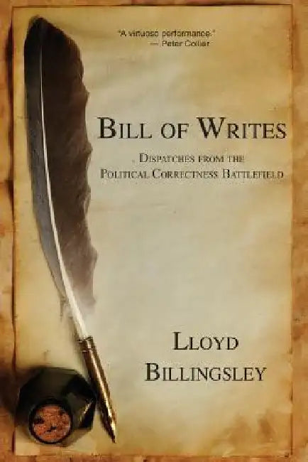 Bill of Writes: Dispatches from the Political Correctness Battlefield by Lloyd Billingsley
